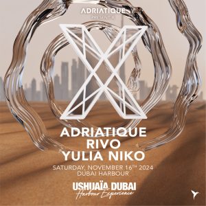 Adriatique Present X - Ushuaïa Dubai Nightlife